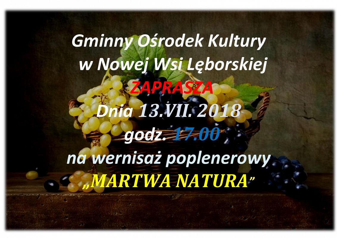 Grafika 1: Zapraszamy na wernisaż poplenerowy "MARTWA NATURA"